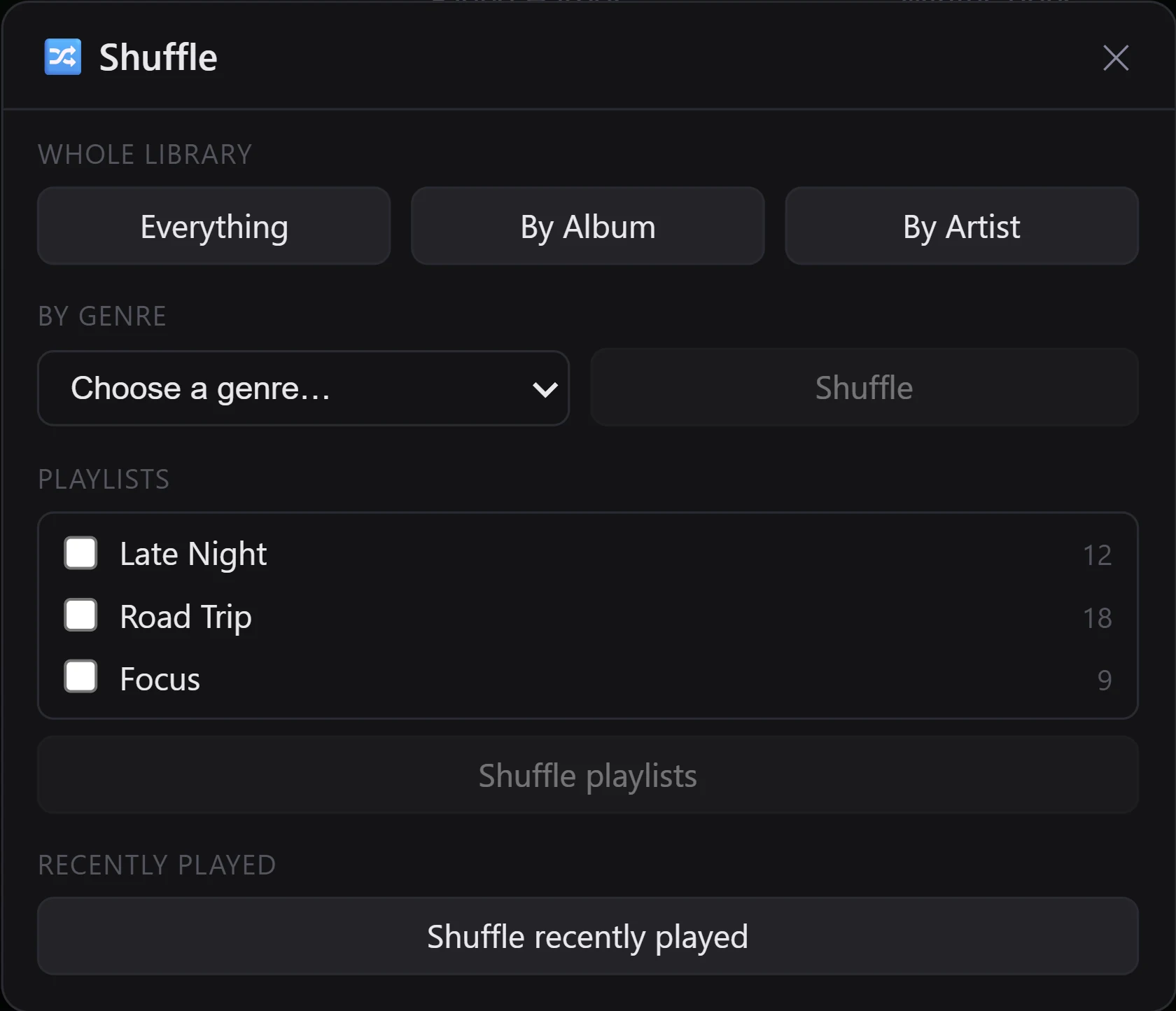 The Shuffle window. Whole library offers Everything, By Album and By Artist. By genre has a Choose a genre dropdown beside a Shuffle button. Playlists lists Late Night with 12 tracks, Road Trip with 18 and Focus with 9, each with an unticked box, above a Shuffle playlists button. Recently played has a Shuffle recently played button.